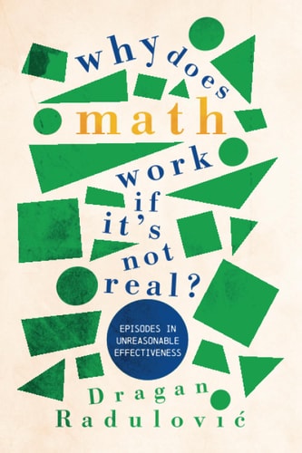 Why Does Math Work … If It's Not...