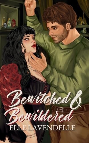 Bewitched & Bewildered A Cozy Fantasy Rivals to Lovers Romance
