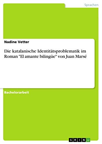 Die katalanische Identitätsproblematik im Roman "El amante bilingüe" von Juan Marsé (German Edition)