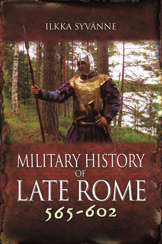 Military History of Late Rome 565–602...
