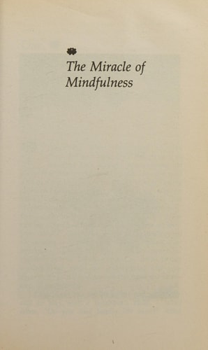 The Miracle of Mindfulness: An Introduction to the Practice of Meditation