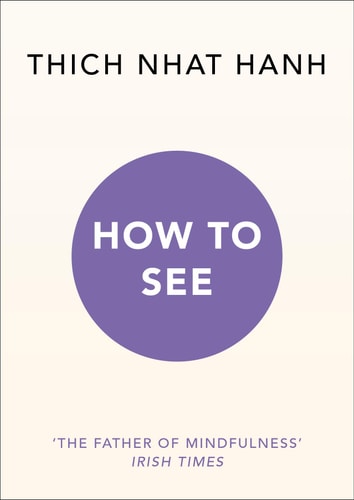 How to See (Mindfulness Essentials)