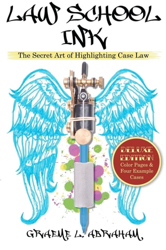 Law School Ink: The Secret Art of Highlighting Case Law [Deluxe Edition]