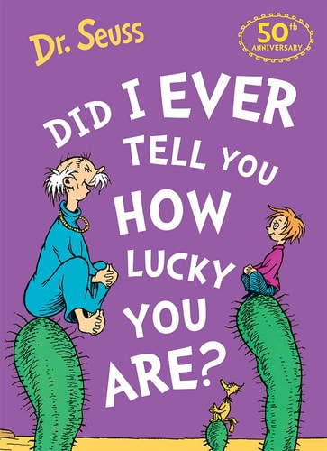 Did I Ever Tell You How Lucky You Are? (Classic Seuss)