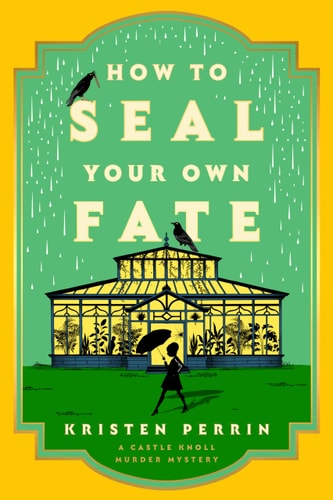 How to Seal Your Own Fate: A Novel (Castle Knoll Files)