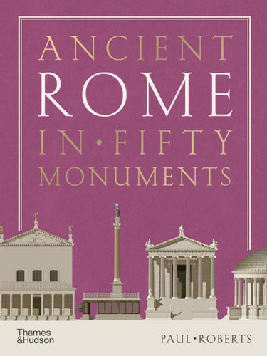 Ancient Rome in Fifty Monuments...