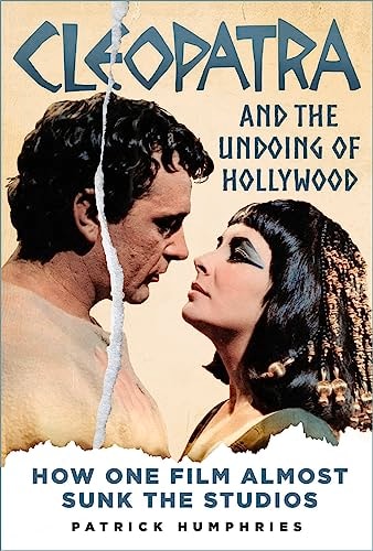 Cleopatra and the Undoing of Hollywood...