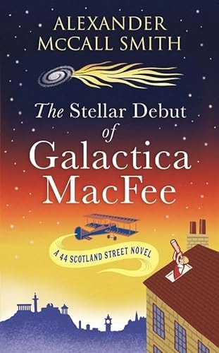 The Stellar Debut of Galactica Macfee (44 Scotland Street Series)