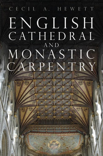 English Cathedral and Monastic Carpentry...