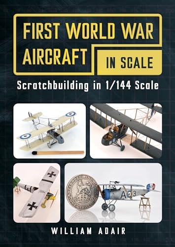 First World War Aircraft in Scale...
