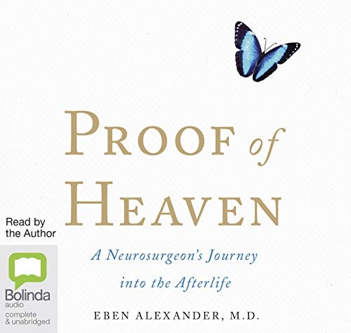 Proof of Heaven: A Neurosurgeon's Journey into the Afterlife
