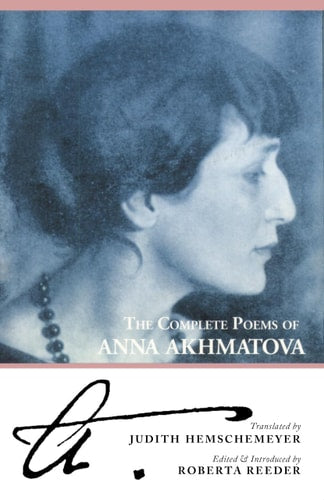 The Complete Poems of Anna Akhmatova...