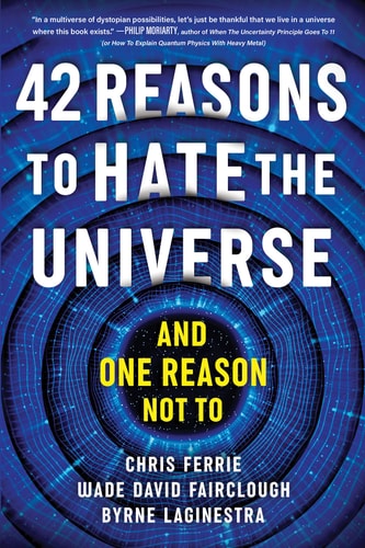 42 Reasons to Hate the Universe...