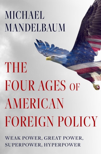 The Four Ages of American Foreign...
