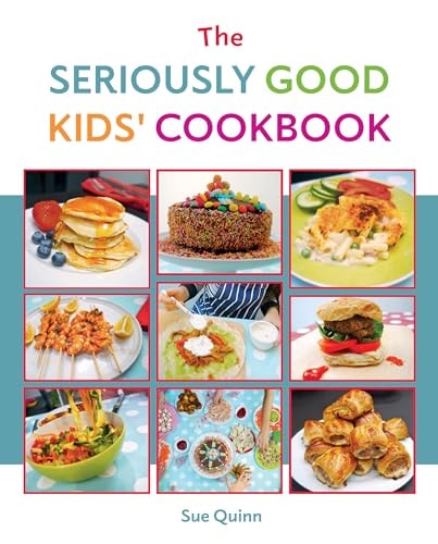 The Seriously Good Kids' Cookbook...