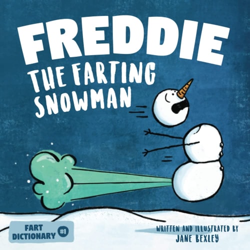 Freddie The Farting Snowman A Funny Read Aloud Picture Book For Kids And Adults About Snowmen Farts and Toots