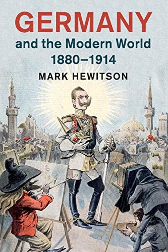 Germany and the Modern World, 1880–1914...