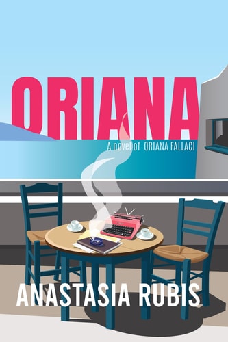 Oriana: A Novel A Novel of Oriana Fallaci