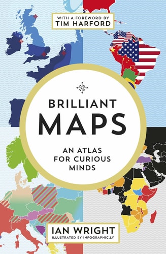 Brilliant Maps for Curious Minds: 100 New Ways to See the World