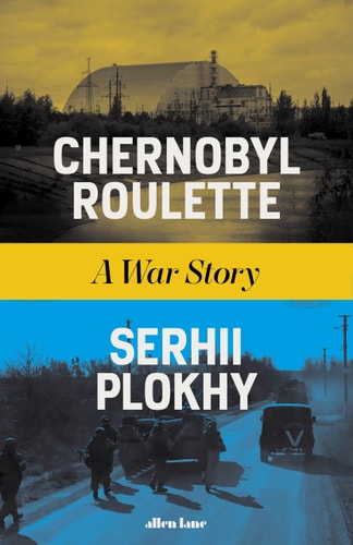 Chernobyl Roulette: War in the Nuclear Disaster Zone