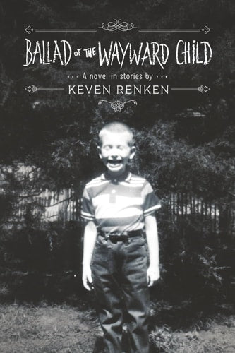 Ballad of the Wayward Child: A Novel in Stories