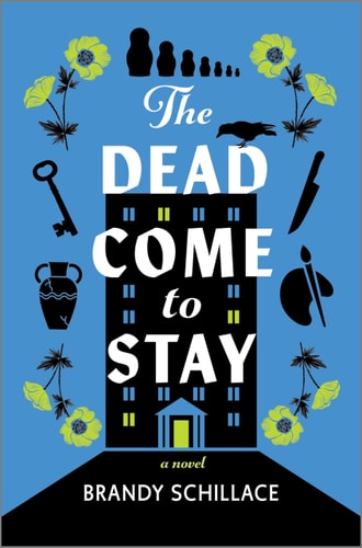 The Dead Come to Stay: A Novel