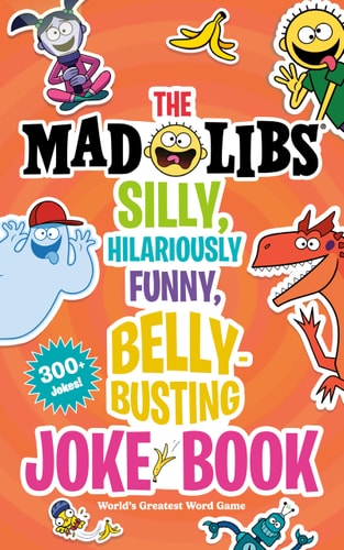 The Mad Libs Silly, Hilariously...