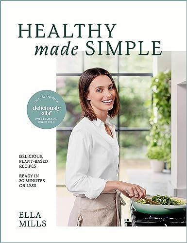 Deliciously Ella Healthy Made Simple: Delicious, plant-based recipes, ready in 30 minutes or less. All of the goodness. None of the fuss.