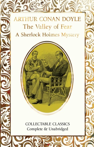 The Valley of Fear (A Sherlock Holmes Mystery) (Flame Tree Collectable Classics)