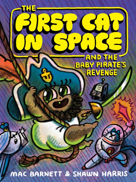 The First Cat in Space and the Baby Pirate's Revenge: A Graphic Novel