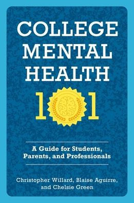 College Mental Health 101: A Guide for Students, Parents, and Professionals
