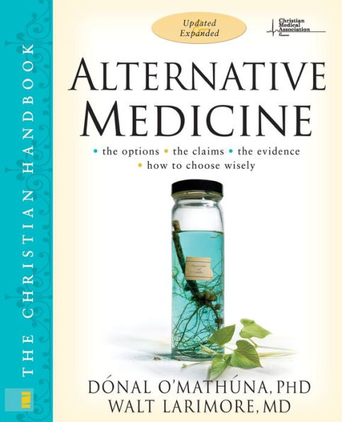 Alternative Medicine: The Christian Handbook, Updated and Expanded