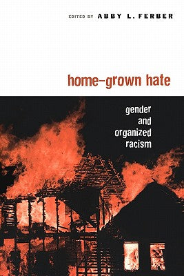 Home-Grown Hate: Gender and Organized Racism (Perspectives on Gender)