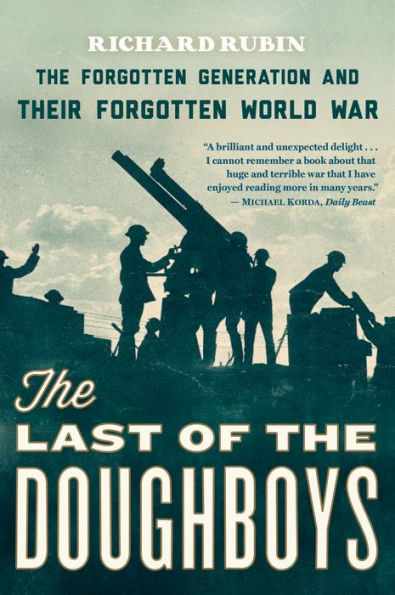 The Last Of The Doughboys: The Forgotten Generation and Their Forgotten World War