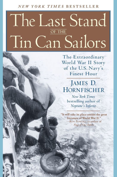 The Last Stand of the Tin Can Sailors: The Extraordinary World War II Story of the U.S. Navy's Finest Hour
