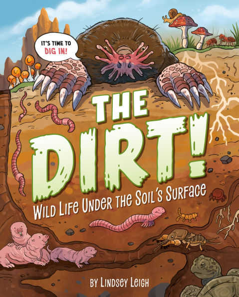 The Dirt!: Wild Life Under the Soil's Surface