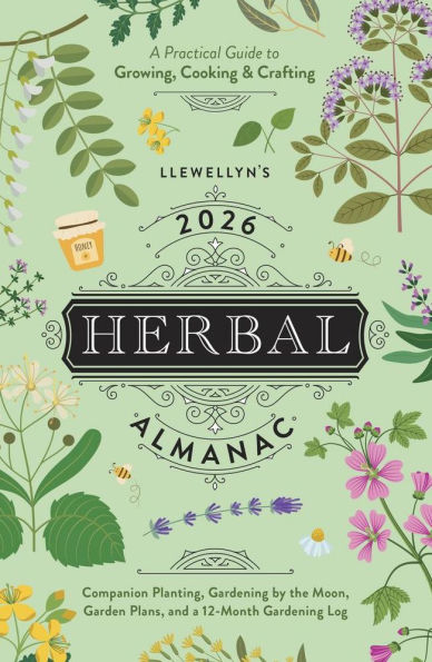 Llewellyn's 2026 Herbal Almanac: A Practical Guide to Growing, Cooking & Crafting