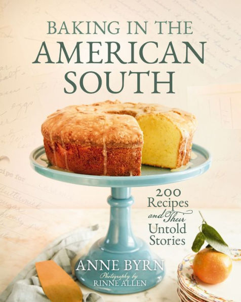 Baking in the American South: 200 Recipes and Their Untold Stories (A Definitive Cookbook Guide to Southern Baking) - The Perfect Cozy Christmas Gift for Bakers, Chefs, and Foodies