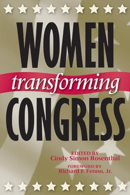Women Transforming Congress: Volume 4 (Congressional Studies #4)