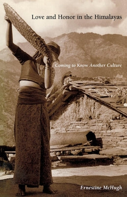 Love and Honor in the Himalayas: Coming to Know Another Culture (Contemporary Ethnography)