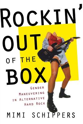 Rockin' Out Of The Box: Gender Maneuvering in Alternative Hard Rock