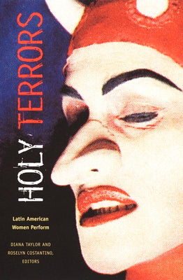 Holy Terrors: Latin American Women Perform