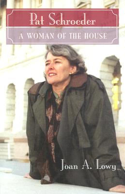 Pat Schroeder: A Woman of the House (Women's Biography)