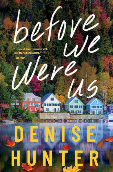Before We Were Us: A sweet, cozy, second-chance romance
