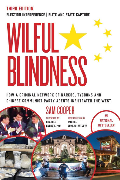 Wilful Blindness: Foreign Interference Elite and State Capture How a Criminal Network of Narcos, Tycoons and CCP Agents Infiltrated the West