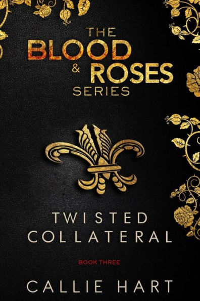 The Blood & Roses Series Book Three: Twisted & Collateral