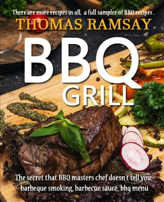 BBQ Grill: The Secret That BBQ Masters Chef Doesn't Tell You, Barbeque Smoking, Barbecue Sauce, BBQ Menu (Cook Book #2)