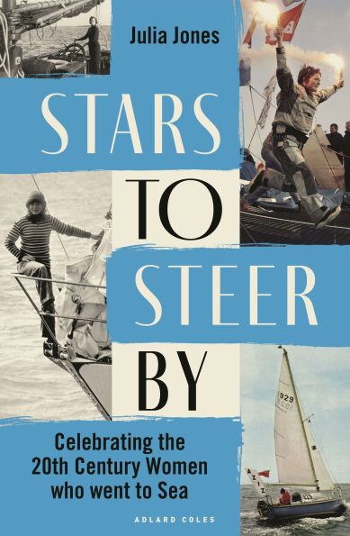 Stars to Steer By: Celebrating the 20th century women who went to sea