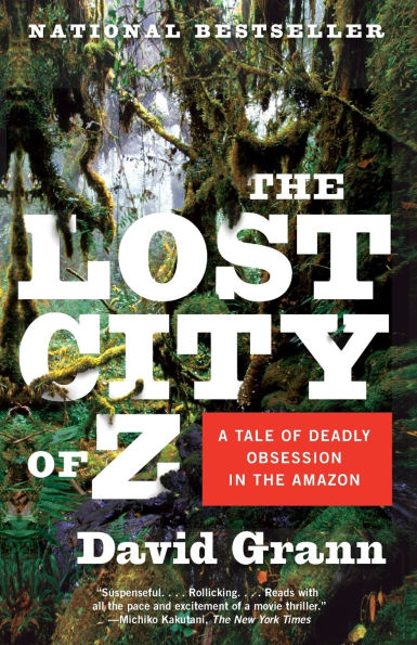 The Lost City of Z: A Tale of Deadly Obsession in the Amazon