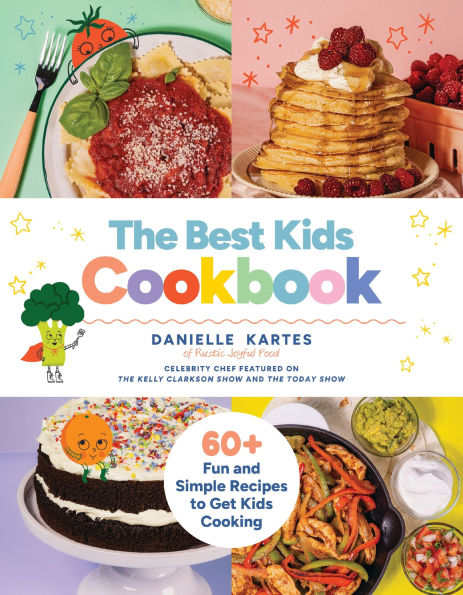 The Best Kids Cookbook: 60 Fun and Simple Recipes to Get Kids Cooking